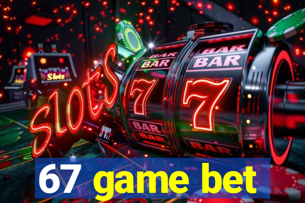 67 game bet