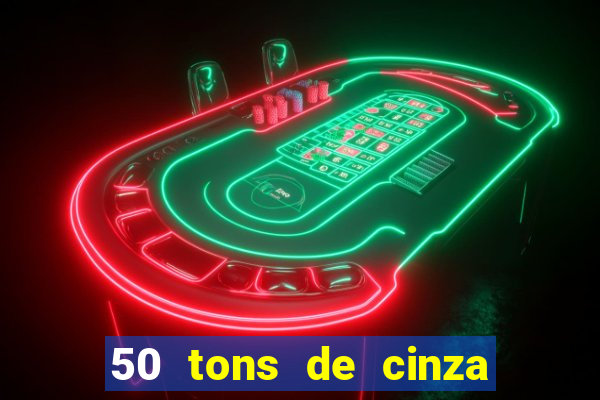 50 tons de cinza filme completo drive