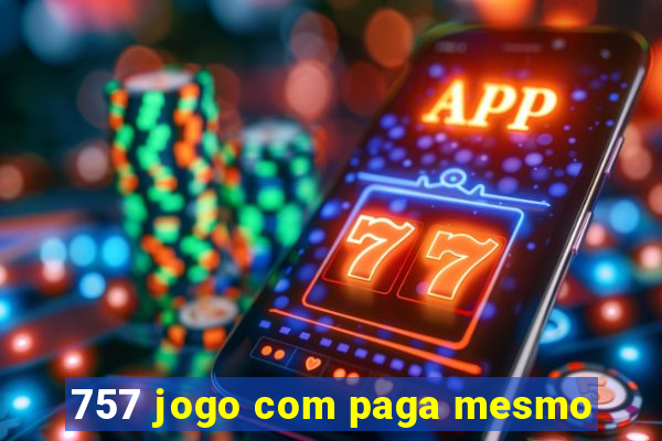 757 jogo com paga mesmo