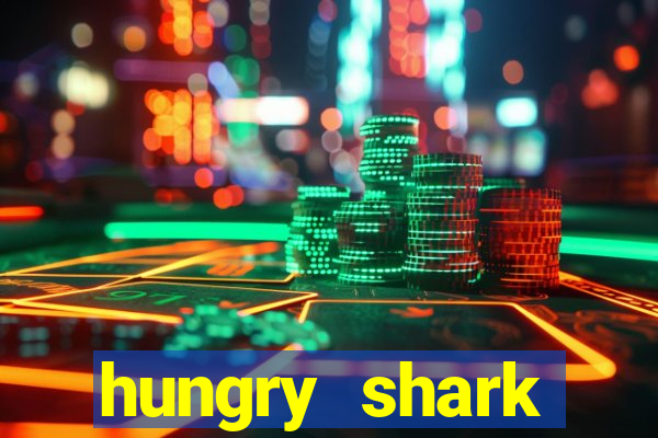 hungry shark evolution dinheiro infinito ios