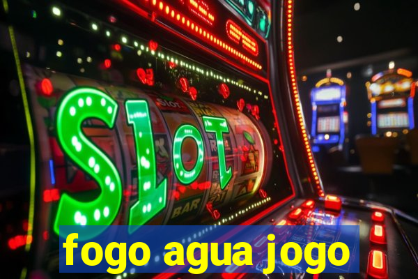 fogo agua jogo