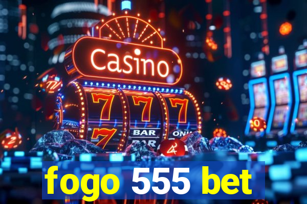 fogo 555 bet