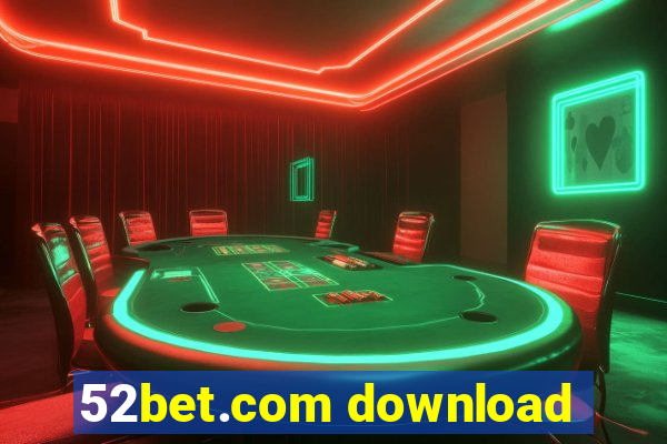 52bet.com download