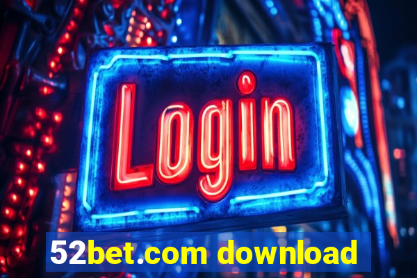 52bet.com download