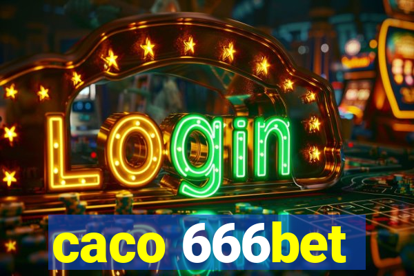 caco 666bet