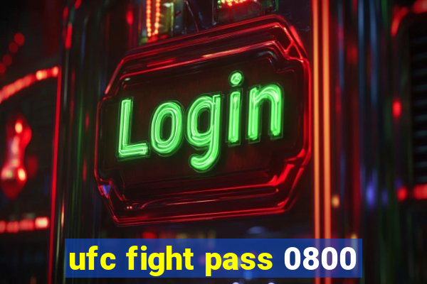 ufc fight pass 0800