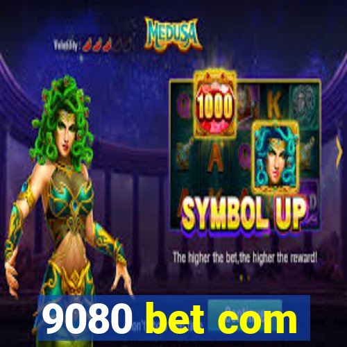 9080 bet com