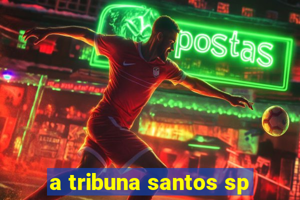 a tribuna santos sp