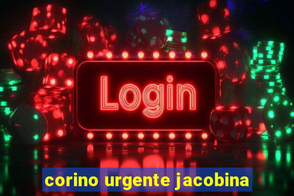 corino urgente jacobina