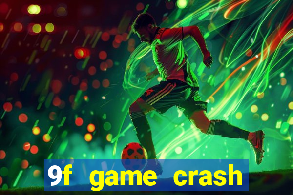 9f game crash ganhar dinheiro