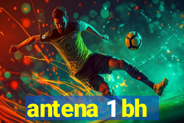 antena 1 bh