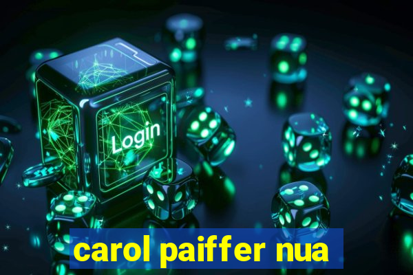 carol paiffer nua