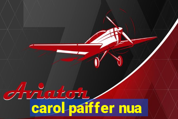 carol paiffer nua