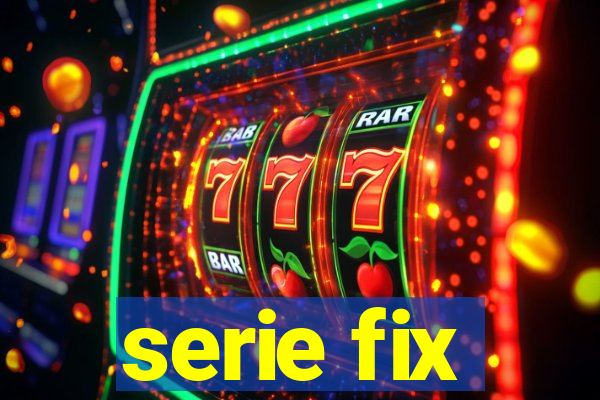 serie fix