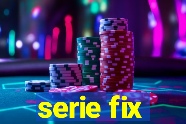 serie fix