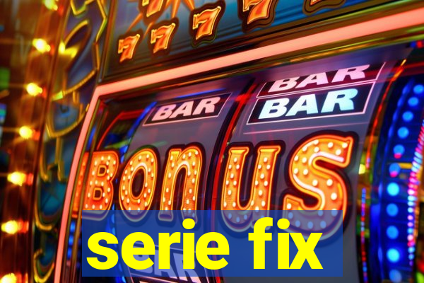 serie fix