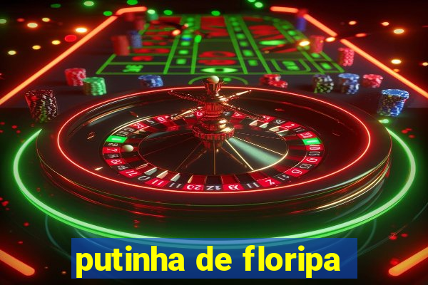 putinha de floripa