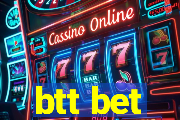 btt bet