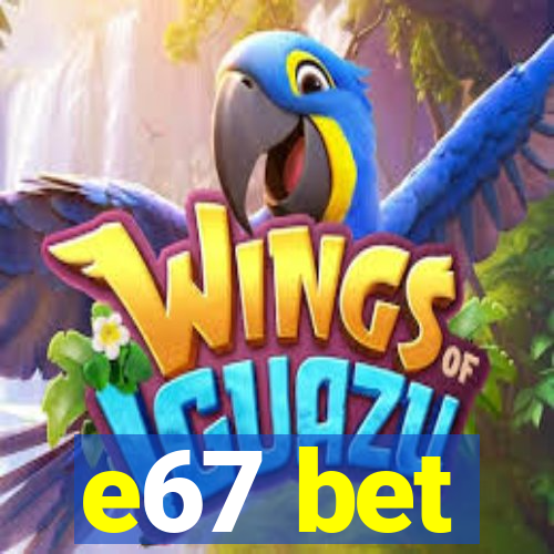 e67 bet