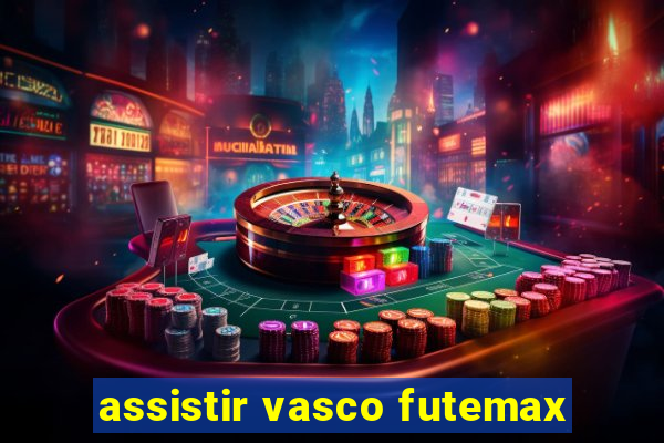 assistir vasco futemax