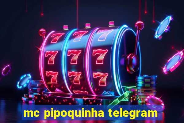 mc pipoquinha telegram