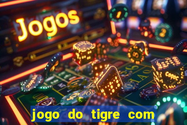 jogo do tigre com 5 reais