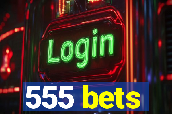 555 bets