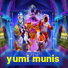 yumi munis