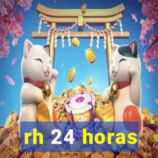 rh 24 horas