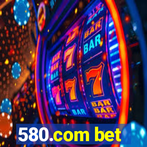 580.com bet