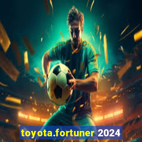 toyota.fortuner 2024