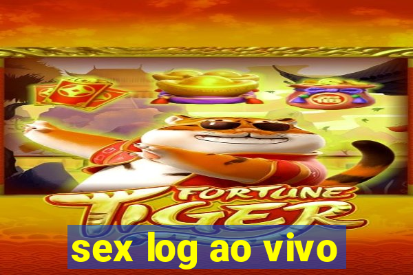 sex log ao vivo