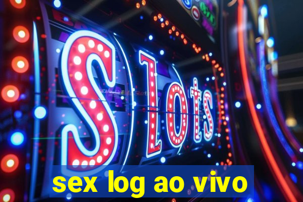 sex log ao vivo