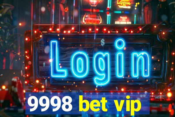 9998 bet vip