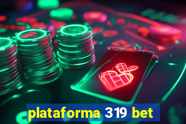 plataforma 319 bet