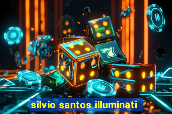 silvio santos illuminati