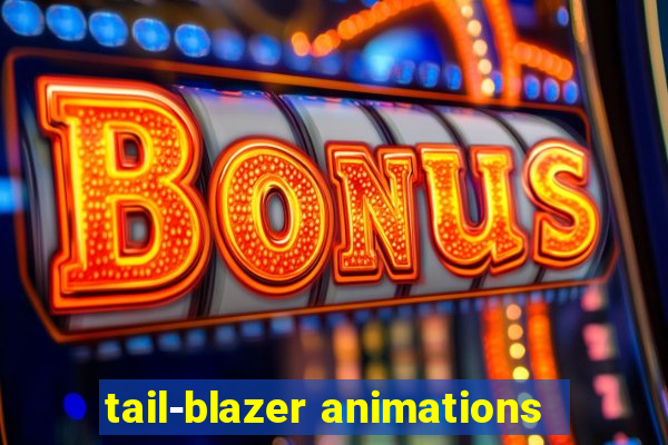 tail-blazer animations