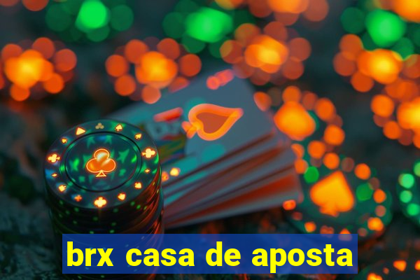 brx casa de aposta