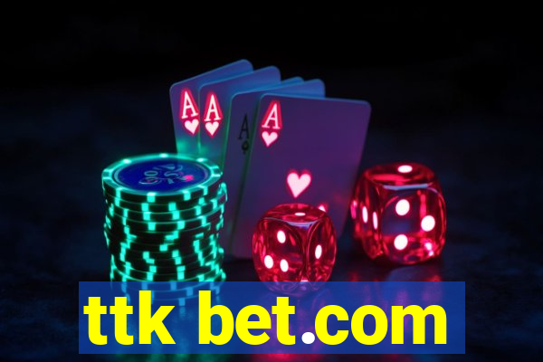 ttk bet.com