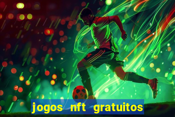 jogos nft gratuitos que pagam