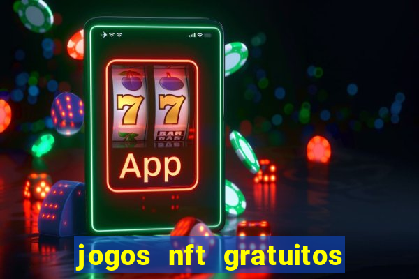 jogos nft gratuitos que pagam