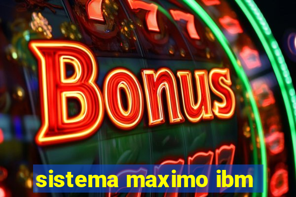 sistema maximo ibm