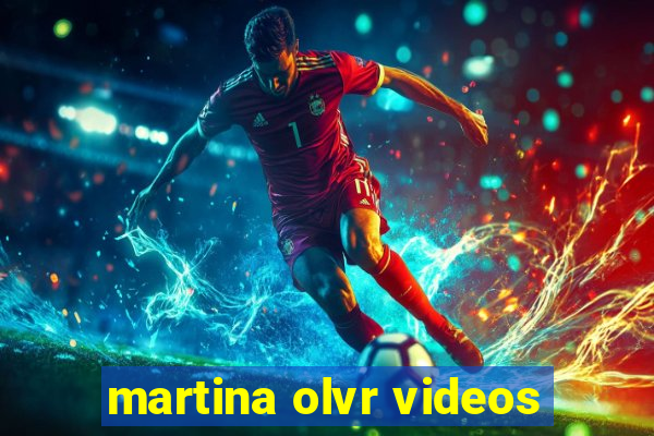 martina olvr videos