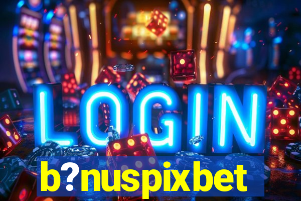 b?nuspixbet