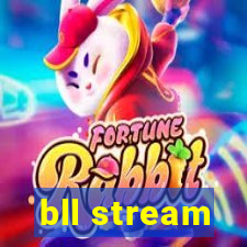 bll stream