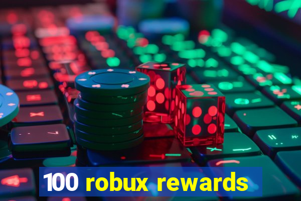 100 robux rewards