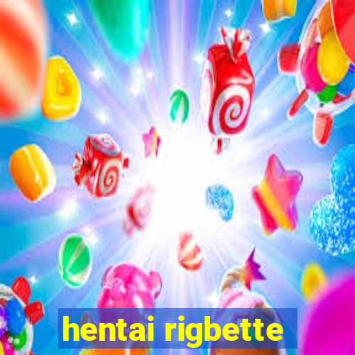 hentai rigbette