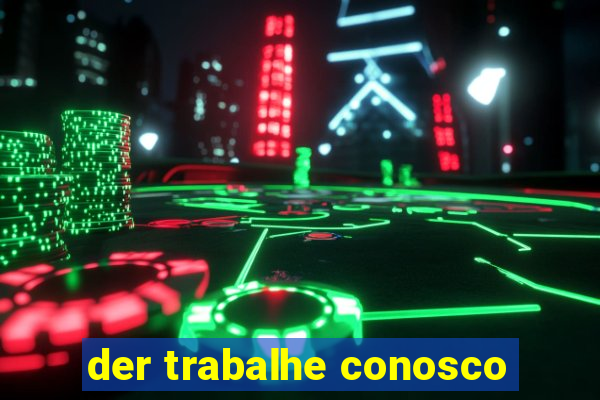 der trabalhe conosco