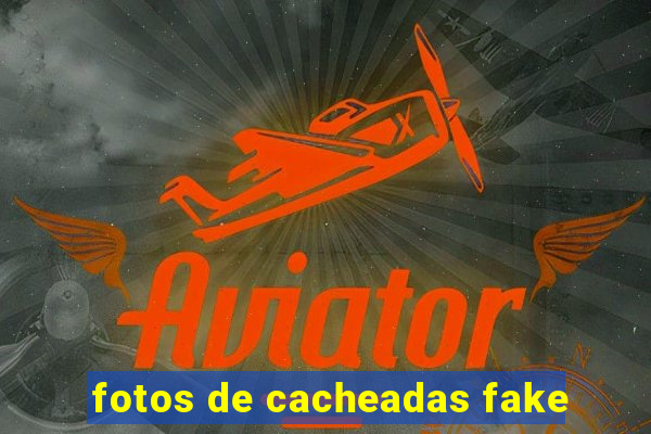 fotos de cacheadas fake