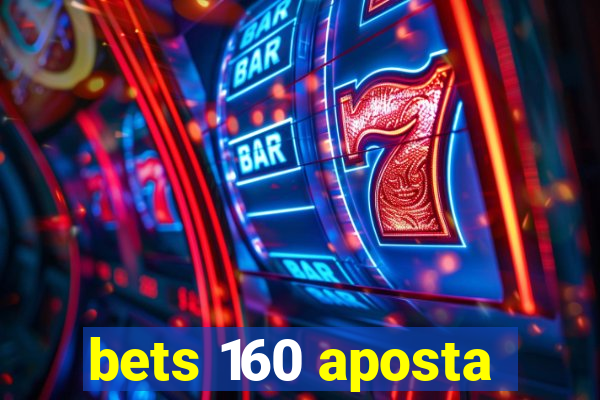 bets 160 aposta